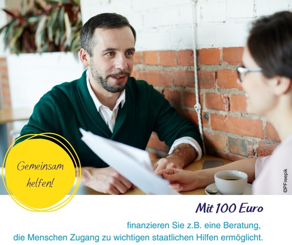 Spendenaufruf "Gemeinsam helfen!". Mit 100 EUR finanzieren Sie z. B. eine Beratung, die Menschen Zugang zu wichtigen stattlichen Hilfen ermöglicht. Mit einem Click geht es weiter zur Spendenseite.